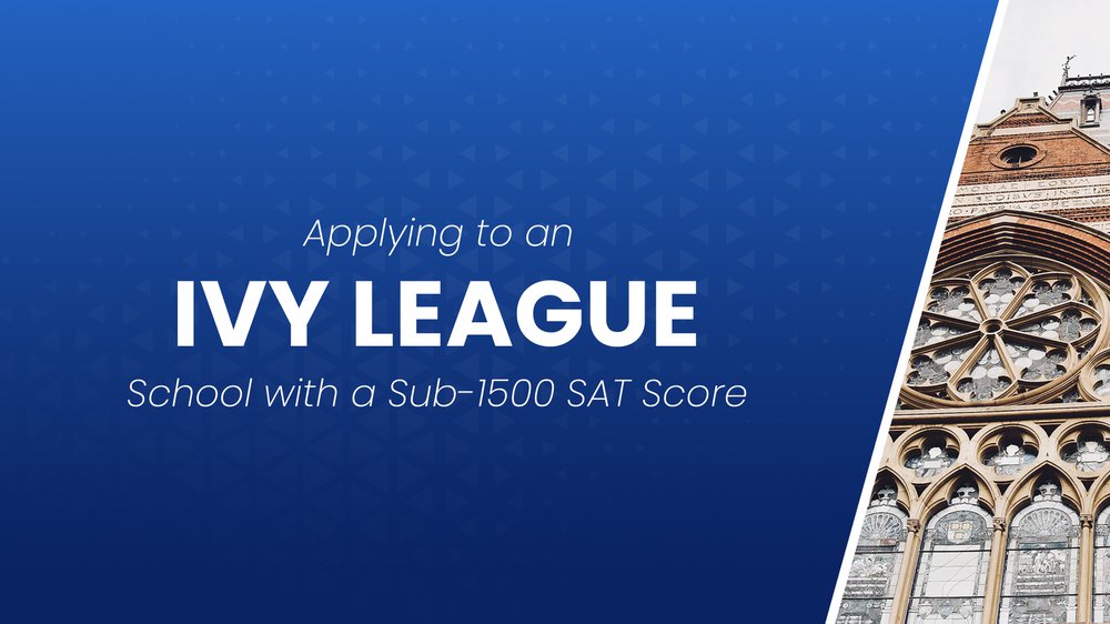 Applying to Ivy League Schools With a Sub1500 SAT Score