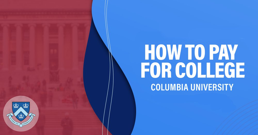 Columbia Financial Aid Guide How I Paid for College