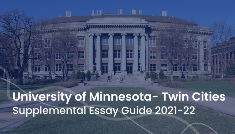 University of Minnesota supplemental essay; collageadvisor.com image: Text "University of Minnesota-Twin Cities Supplemental Essay Guide 2021-22" over photo of UMN campus building