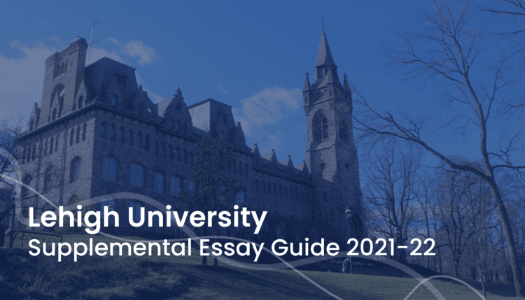Lehigh supplemental essays; collegeadvisor.com image: Text "Lehigh University Supplemental Essay Guide 2021-22" over image of Lehigh campus building