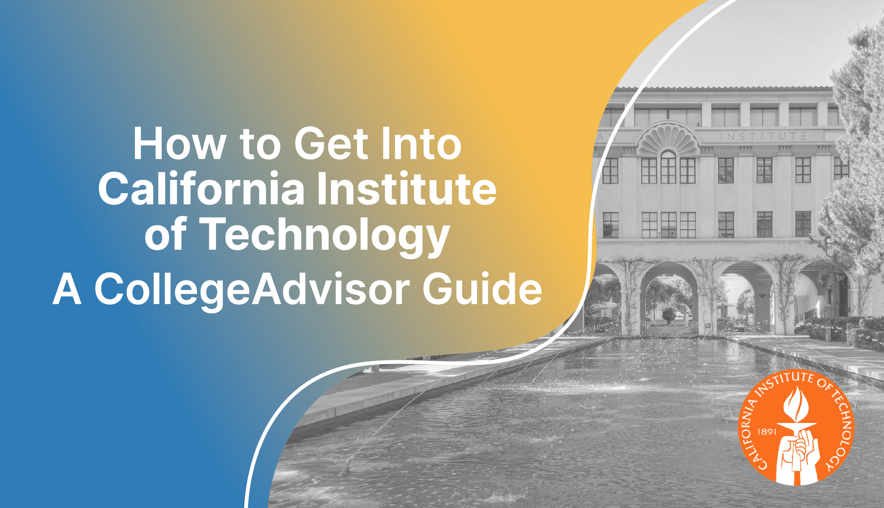 How to Get Into Caltech California Institute of Technology