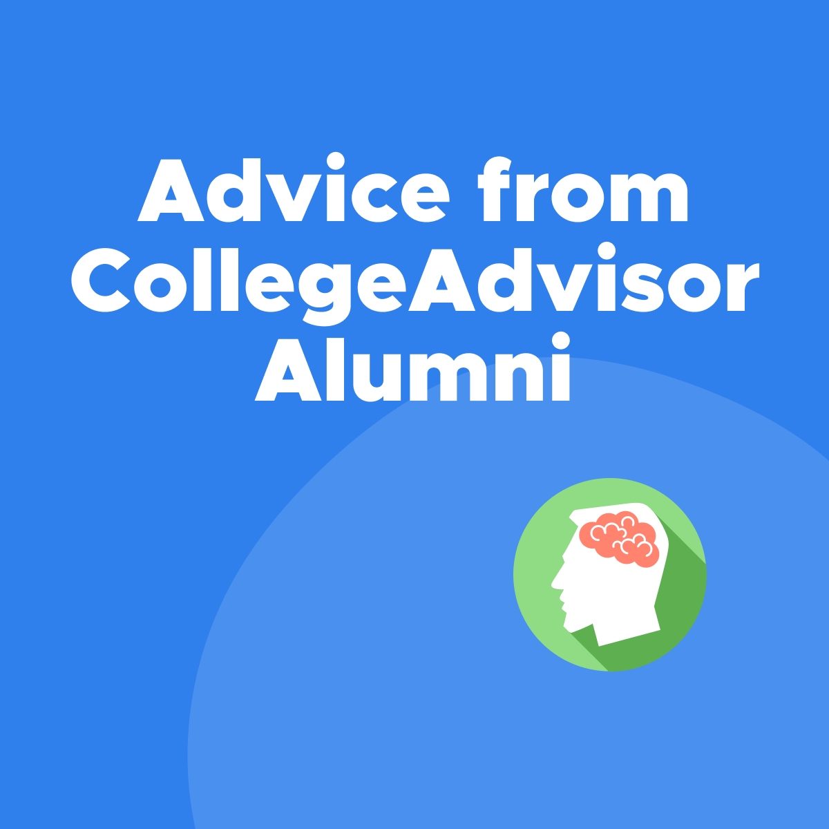 https://www.collegeadvisor.com/wp-content/uploads/2022/03/Advice-from-CollegeAdvisor-Alumni-4.png