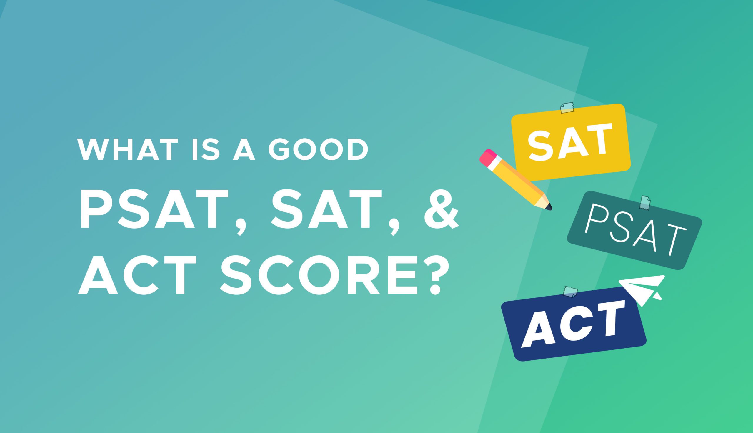 What is a good SAT score, ACT score, and PSAT score? Best Info