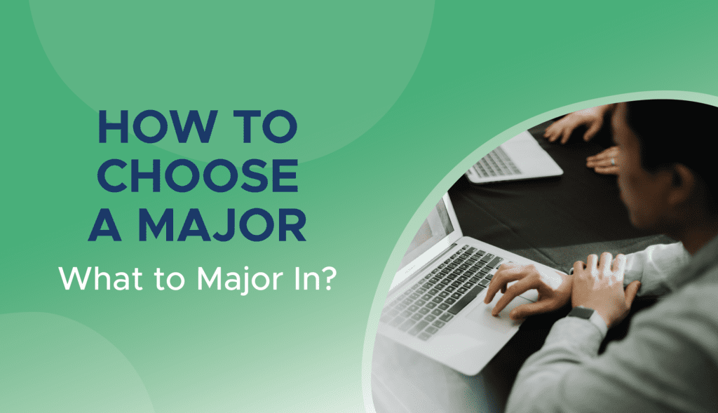 How To Choose A Major & What To Major In? - Expert Guide