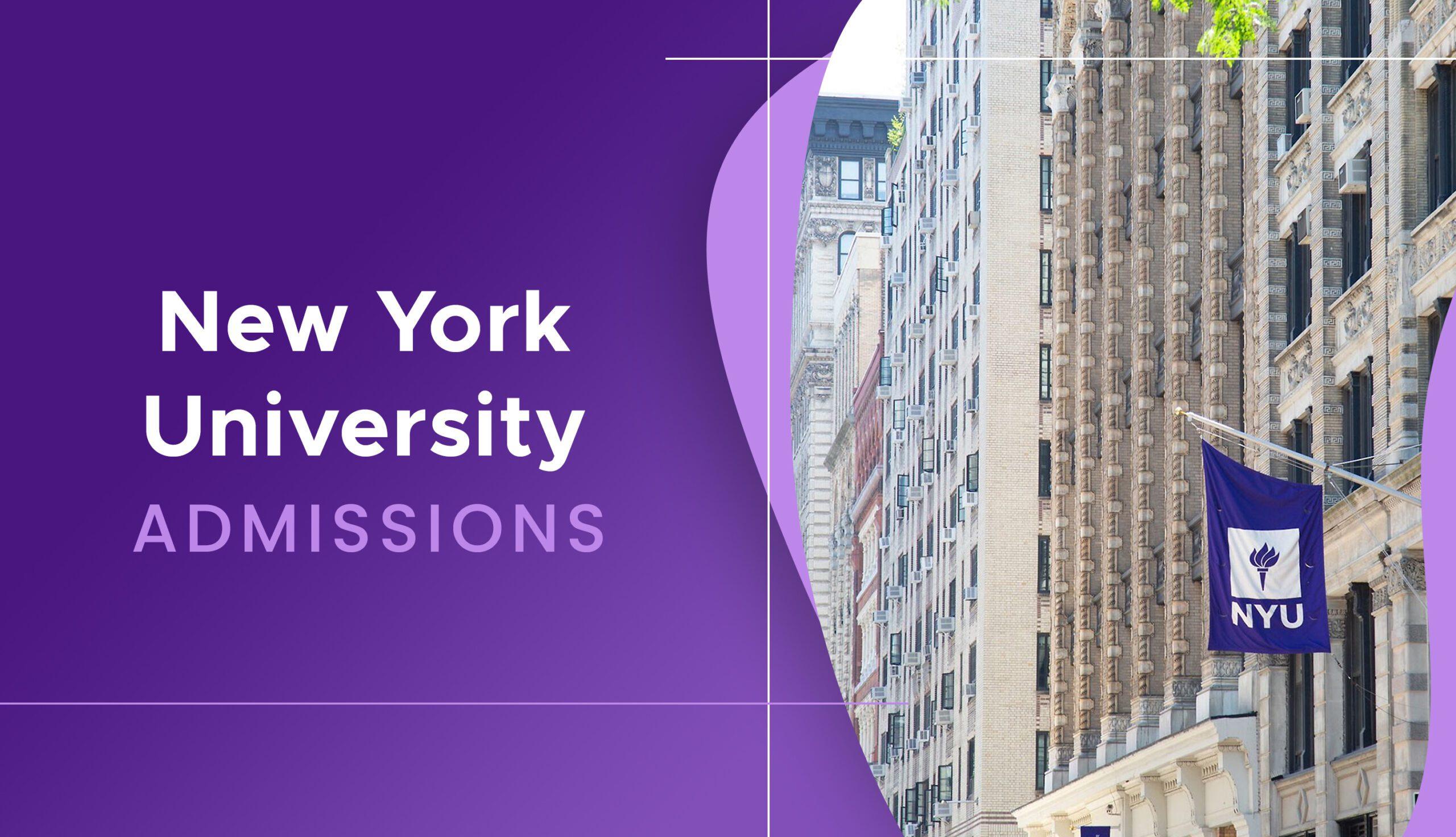 NYU Admissions & NYU Admissions Requirements Expert Guide
