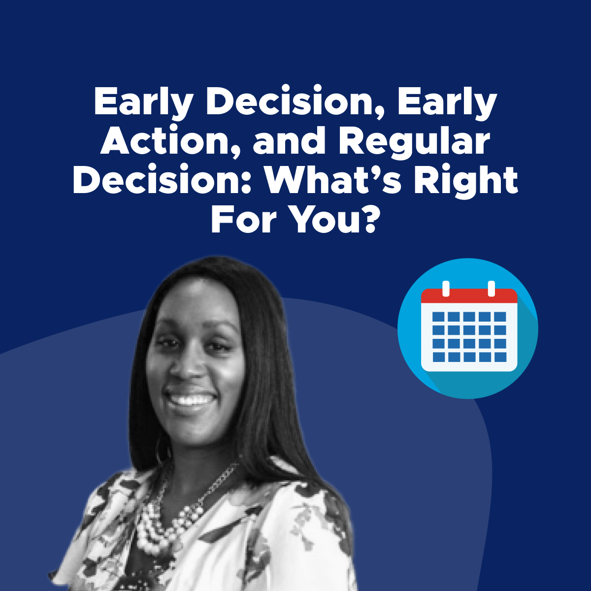 Early Decision, Early Action, and Regular Decision What is Right For You?