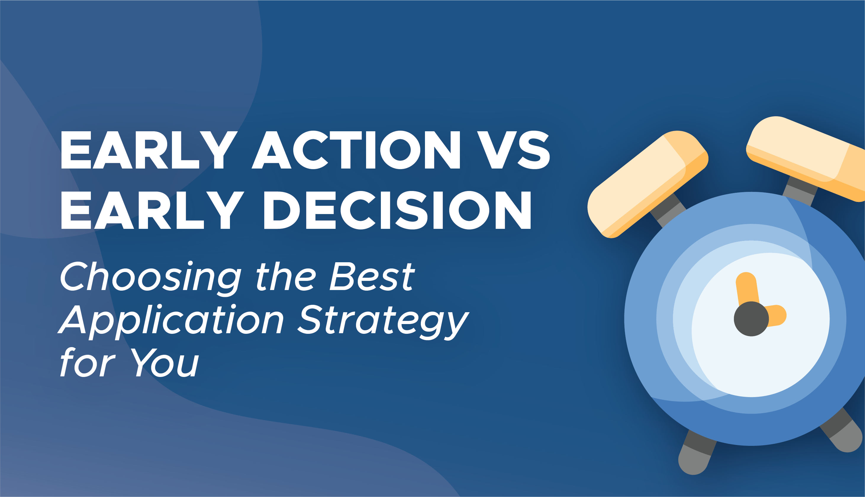 Early Action vs Early Decision Which is right for you?